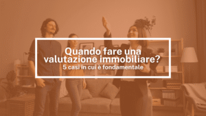 Quando fare una valutazione immobiliare