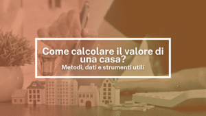 Come calcolare il valore di una casa